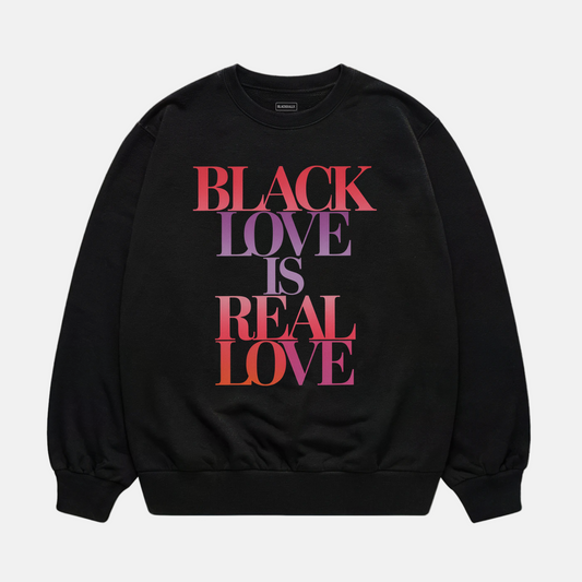 Black Love is Real Love Sweatshirt
