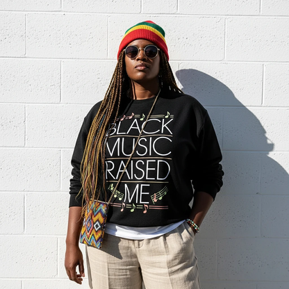 Black Music Raised Me Sweatshirt