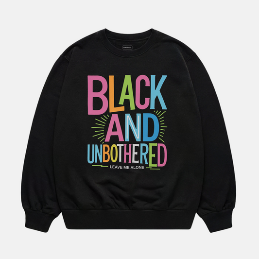 Black And Unbothered Sweatshirt