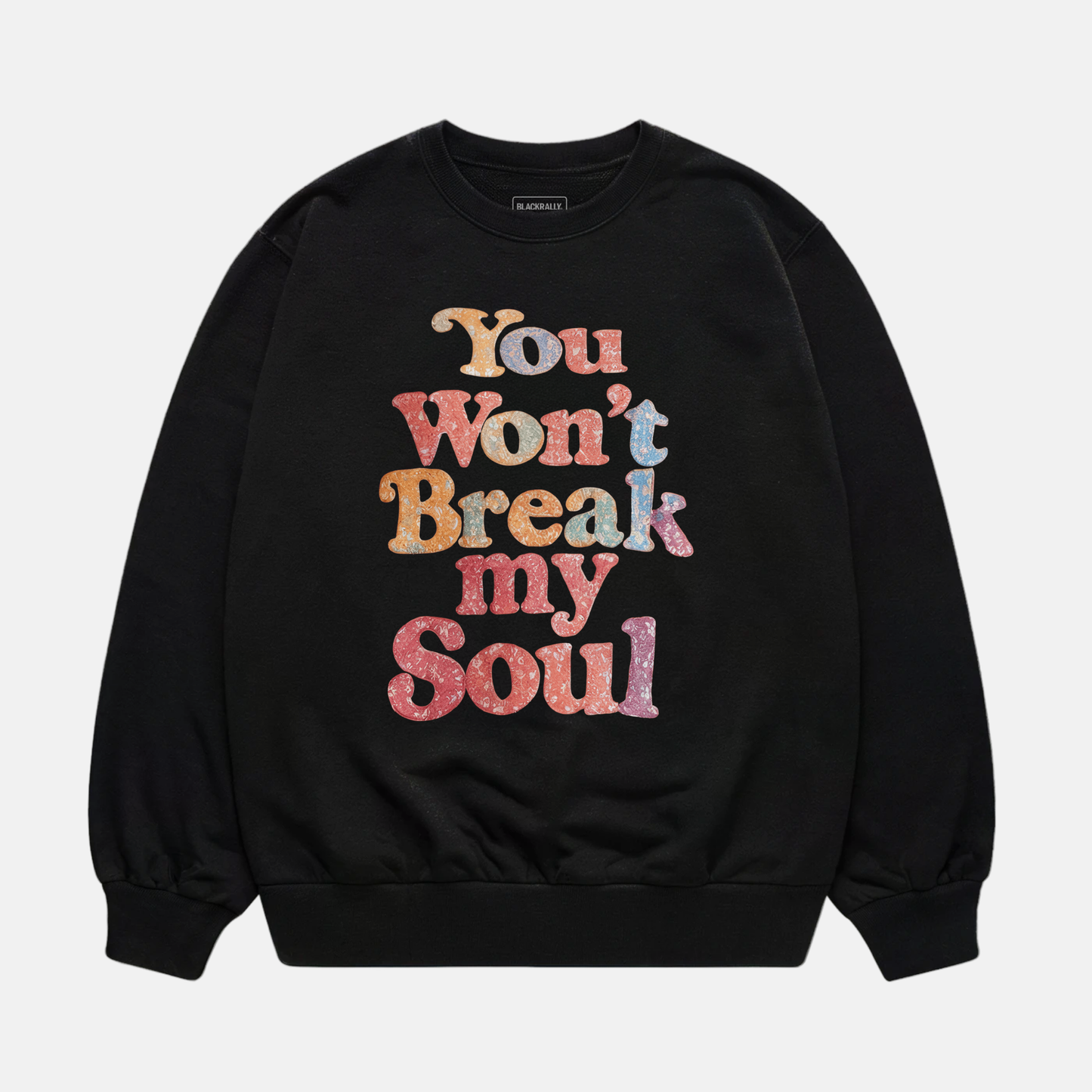 You Won’t Break My Soul Sweatshirt