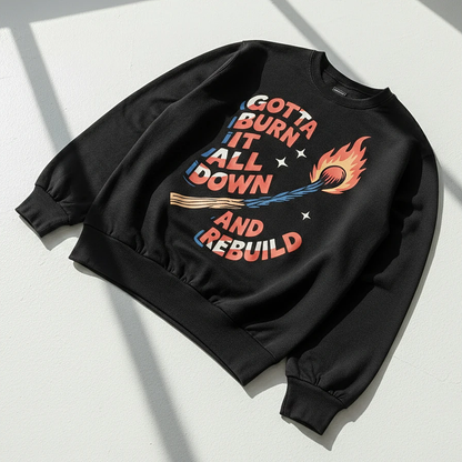 Burn It All Down Sweatshirt