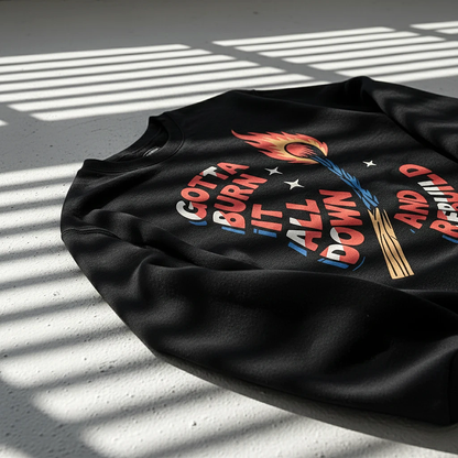 Burn It All Down Sweatshirt