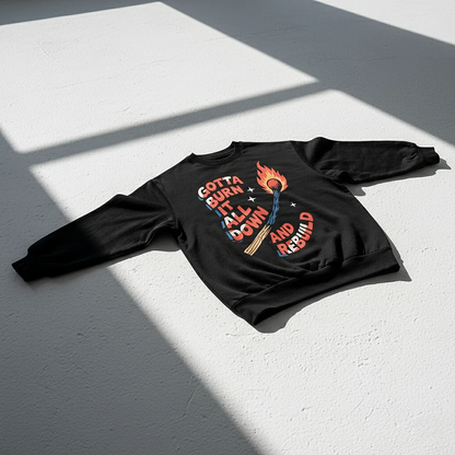Burn It All Down Sweatshirt