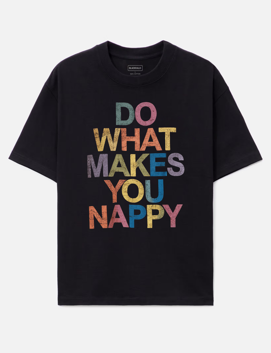 Do What Makes You Nappy Graphic Tee