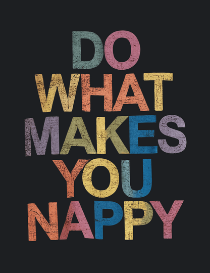 Do What Makes You Nappy Graphic Tee