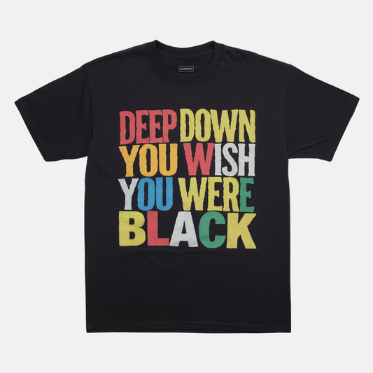 Deep Down You Wish Tee