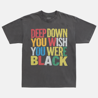 Deep Down You Wish Tee