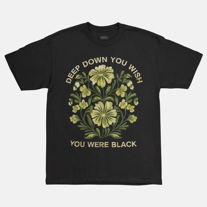 Deep Down You Wish Tee