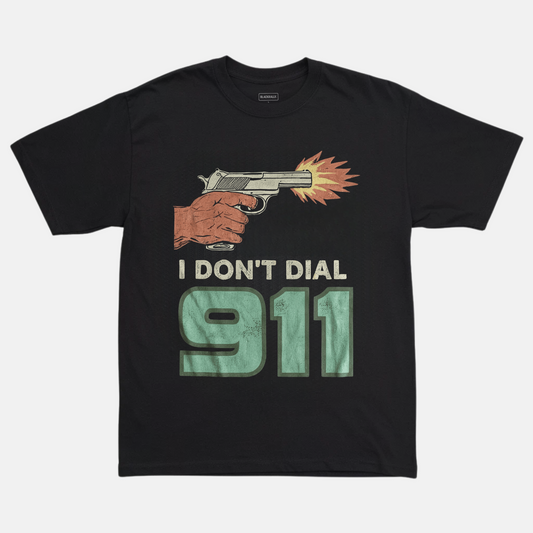 I Don’t Dial 911 Tee