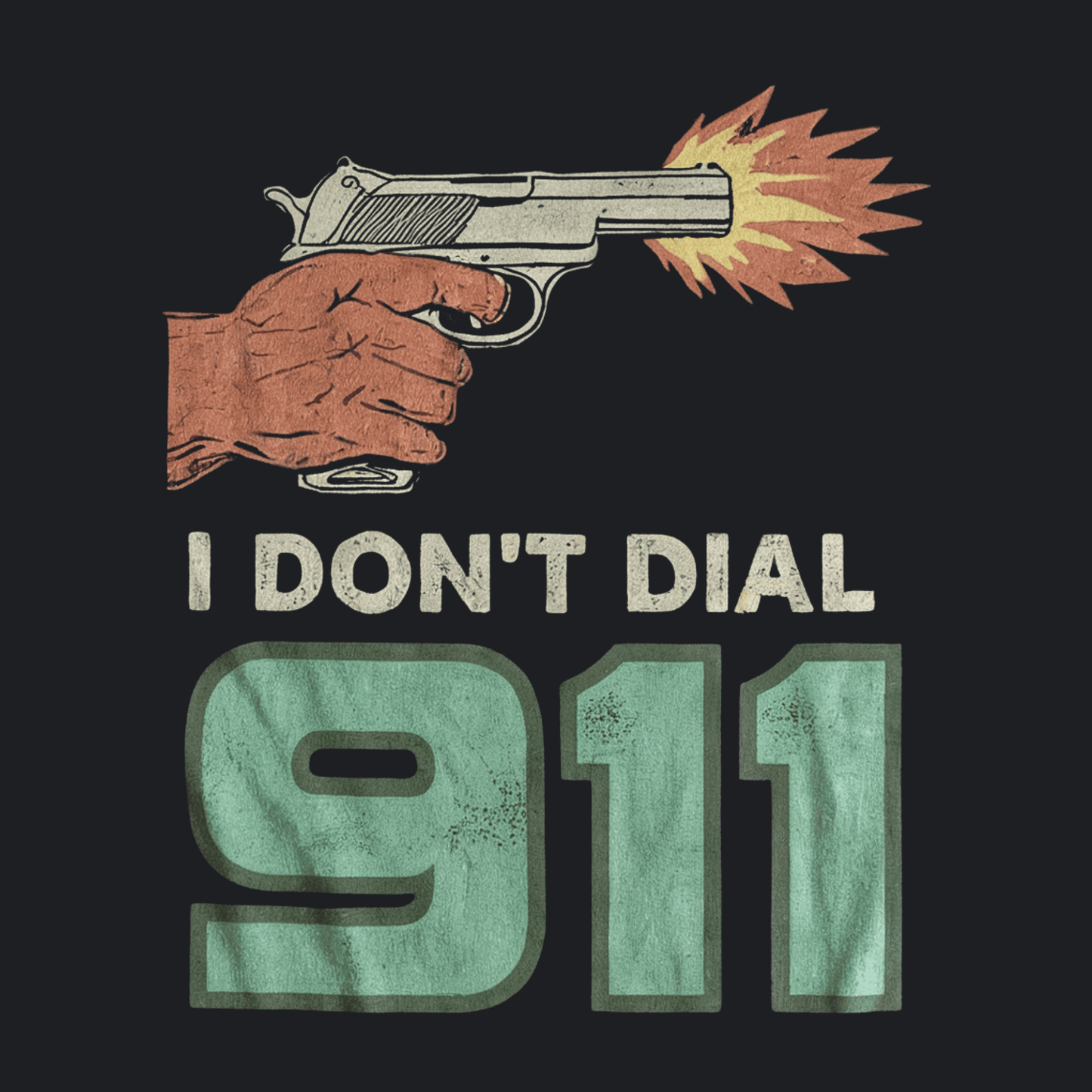 I Don’t Dial 911 Tee