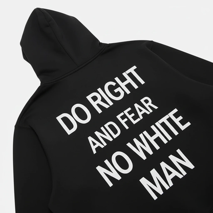 Do Right And Fear No White Man Hoodie