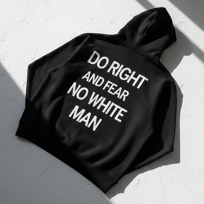 Do Right And Fear No White Man Hoodie