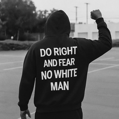 Do Right And Fear No White Man Hoodie