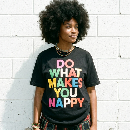 Do What Makes You Nappy Tee