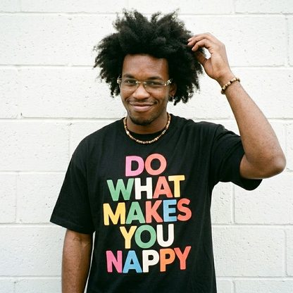 Do What Makes You Nappy Tee