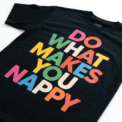 Do What Makes You Nappy Tee