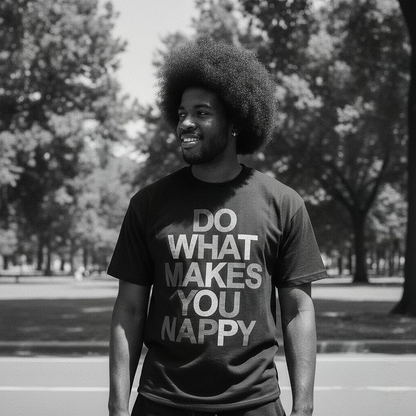 Do What Makes You Nappy Tee