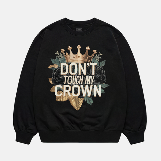 Don't Touch My Crown Sweatshirt