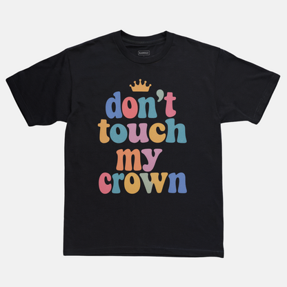 Don't Touch My Crown Tee