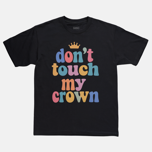 Don't Touch My Crown Tee