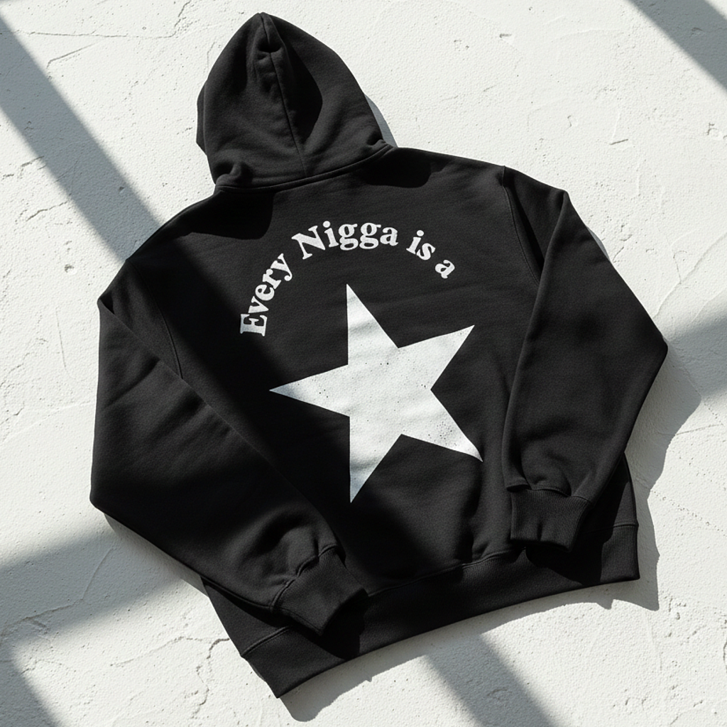 Every N*gga Is A Star Hoodie