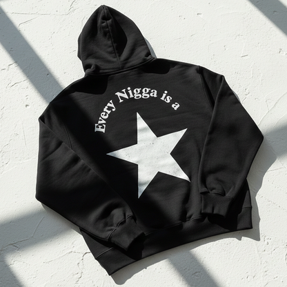 Every N*gga Is A Star Hoodie