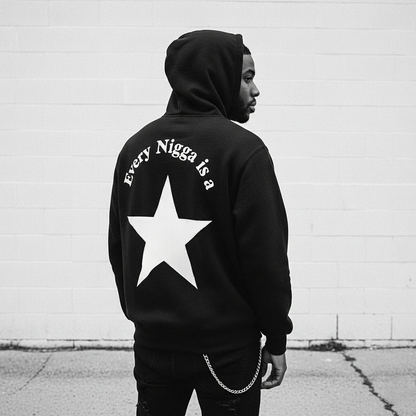 Every N*gga Is A Star Hoodie