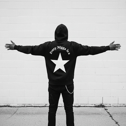 Every N*gga Is A Star Hoodie