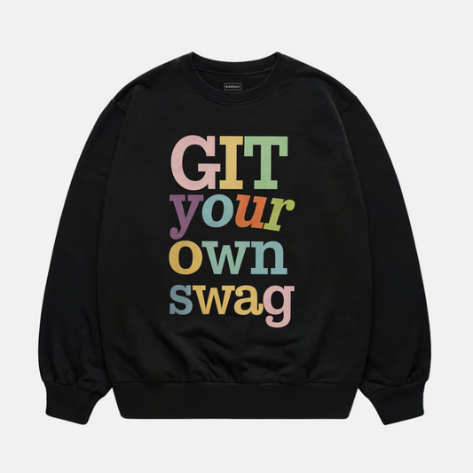 Git Your Own Swag Sweatshirt