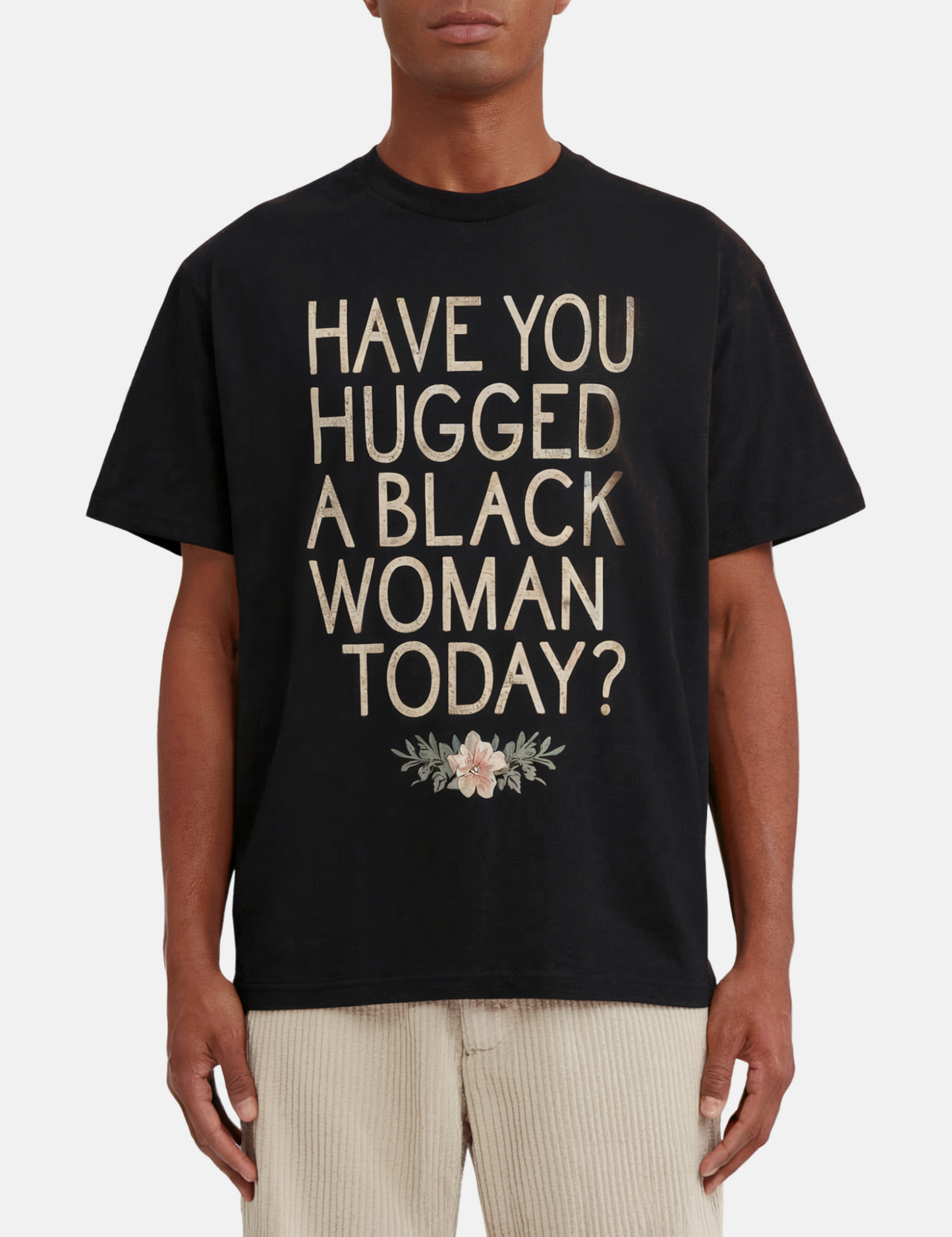 Have You Hugged A Black Woman Today? Graphic Tee