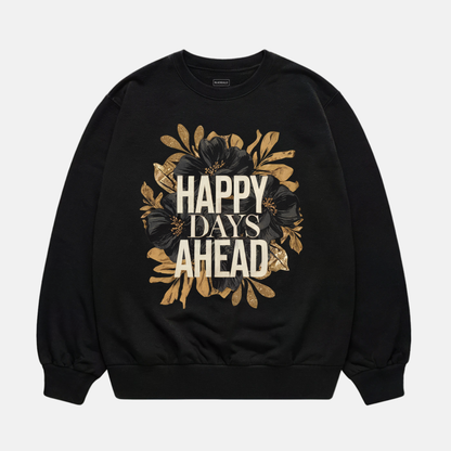 Happy Days Ahead Sweatshirt