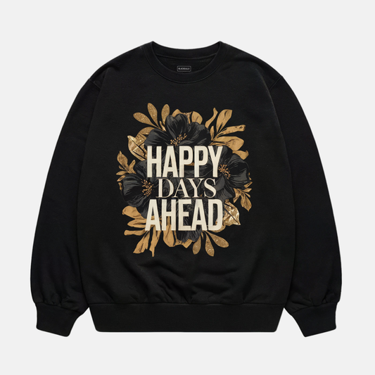 Happy Days Ahead Sweatshirt