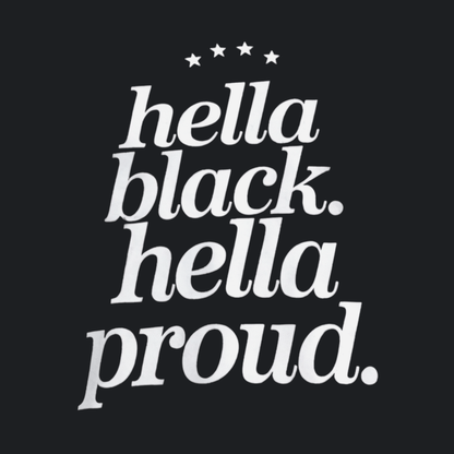 Hella Black Hella Proud Tee