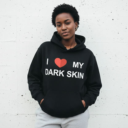 I Love My Dark Skin Hoodie