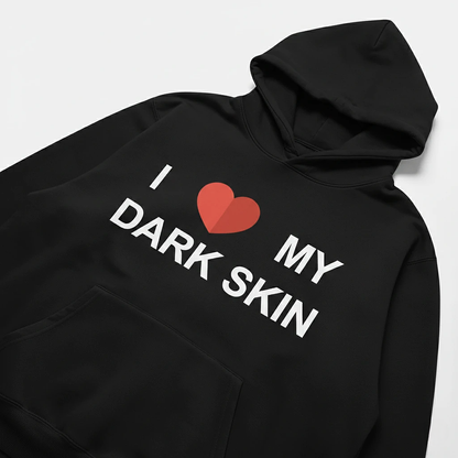 I Love My Dark Skin Hoodie
