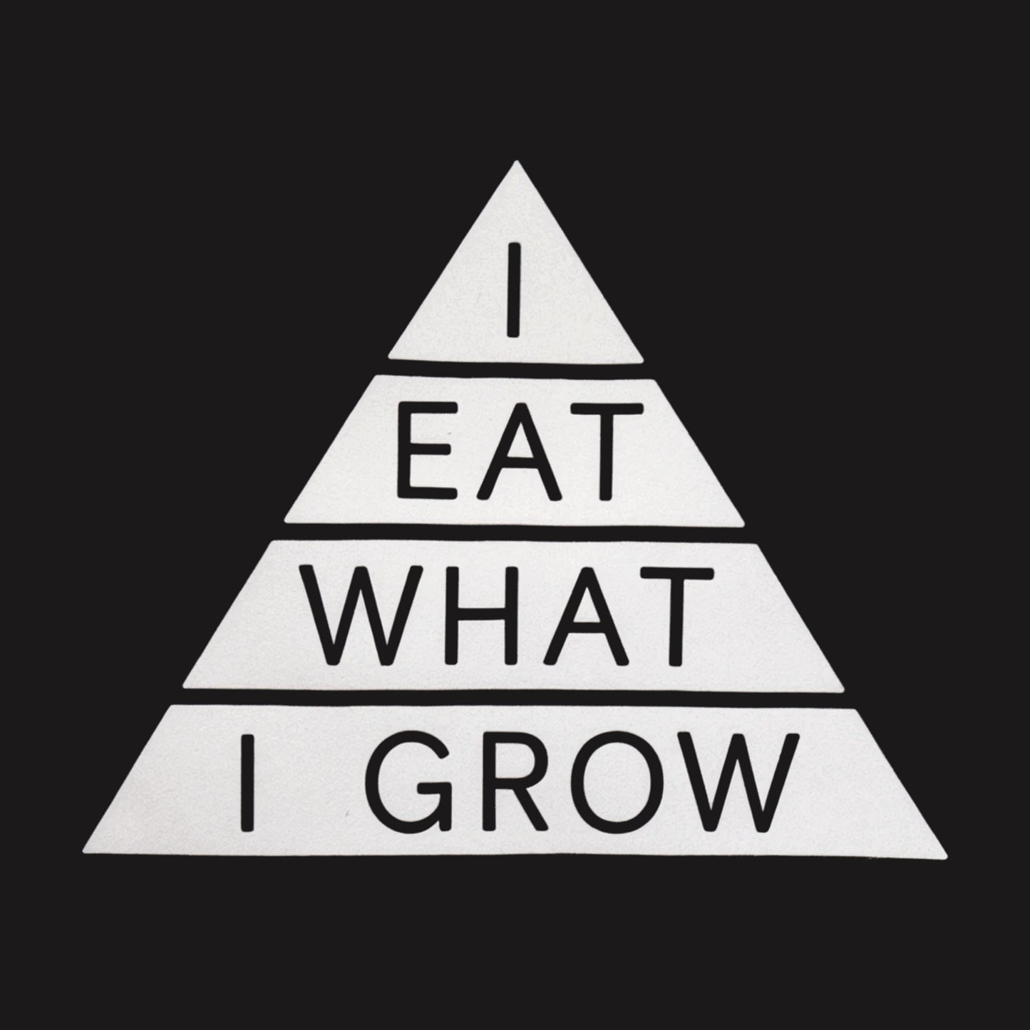 I Eat What I Grow Tee
