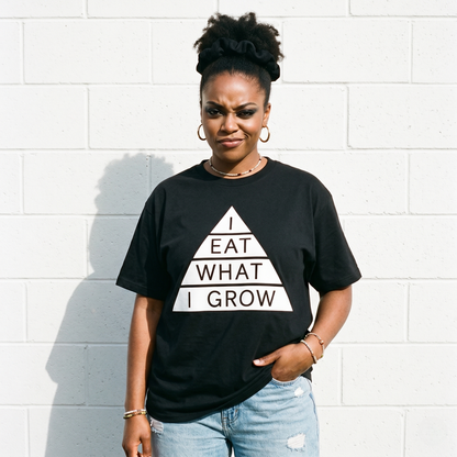 I Eat What I Grow Tee