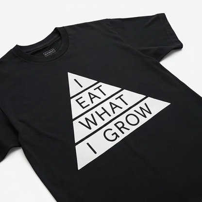 I Eat What I Grow Tee
