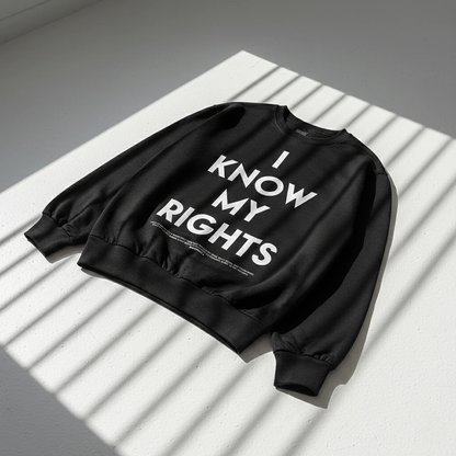 I Know My Rights Sweatshirt