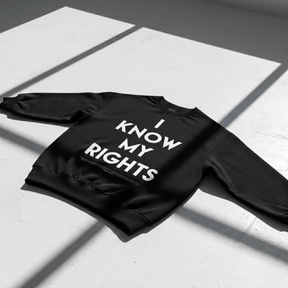 I Know My Rights Sweatshirt