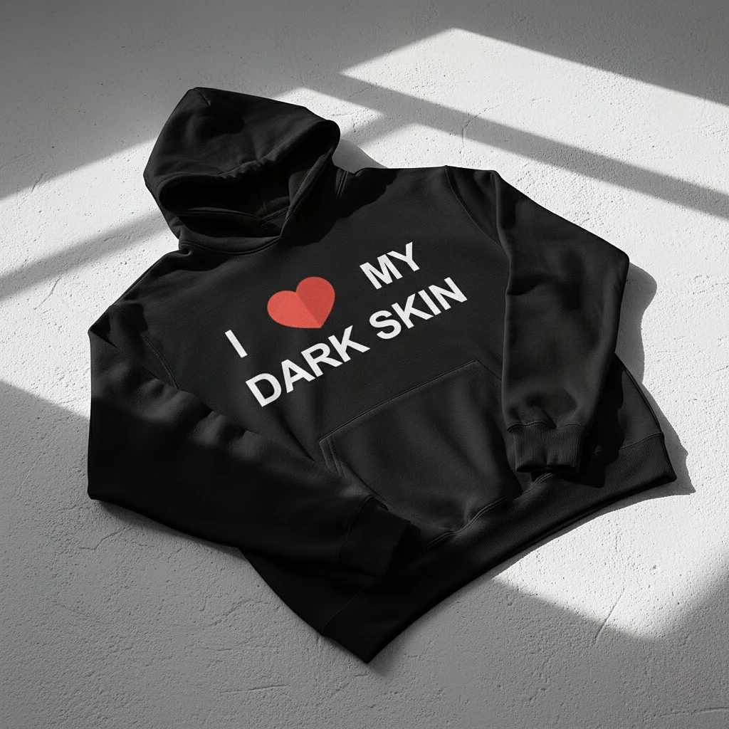 I Love My Dark Skin Hoodie