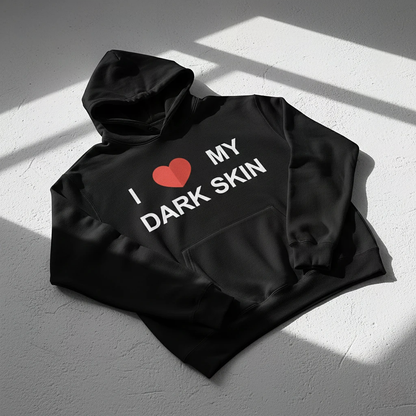 I Love My Dark Skin Hoodie