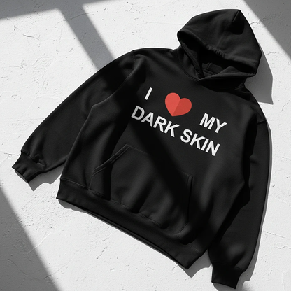 I Love My Dark Skin Hoodie