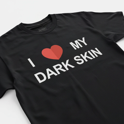 I Love My Dark Skin Tee
