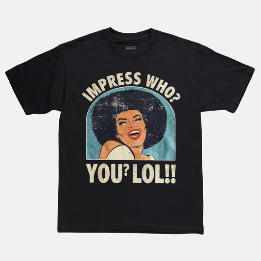 Impress Who? Tee