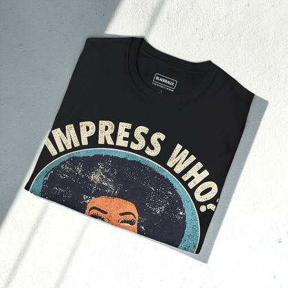 Impress Who? Tee
