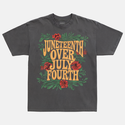 Juneteenth Over July Fourth Tee