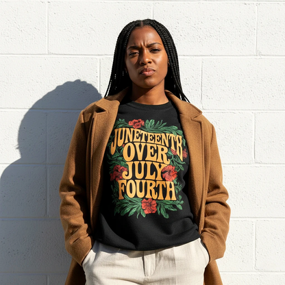 Juneteenth Over July Fourth Sweatshirt