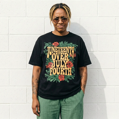 Juneteenth Over July Fourth Tee