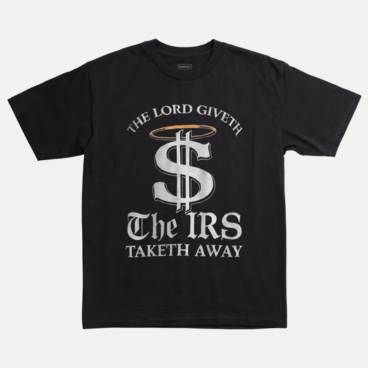 The Lord Giveth The IRS Taketh Tee